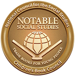 Winner of the 2020 Notable Social Studies Trade Books for Young People by the National Council for Social Studies and Children’s Book Council Award